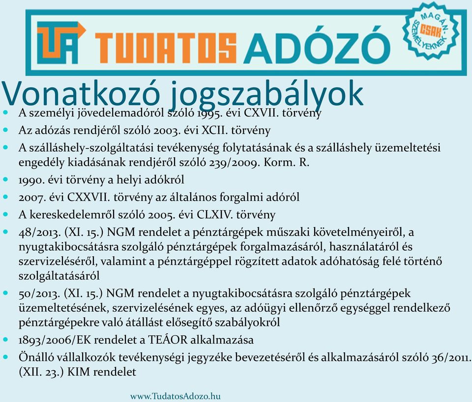 törvény az általános forgalmi adóról A kereskedelemről szóló 2005. évi CLXIV. törvény 48/2013. (XI. 15.