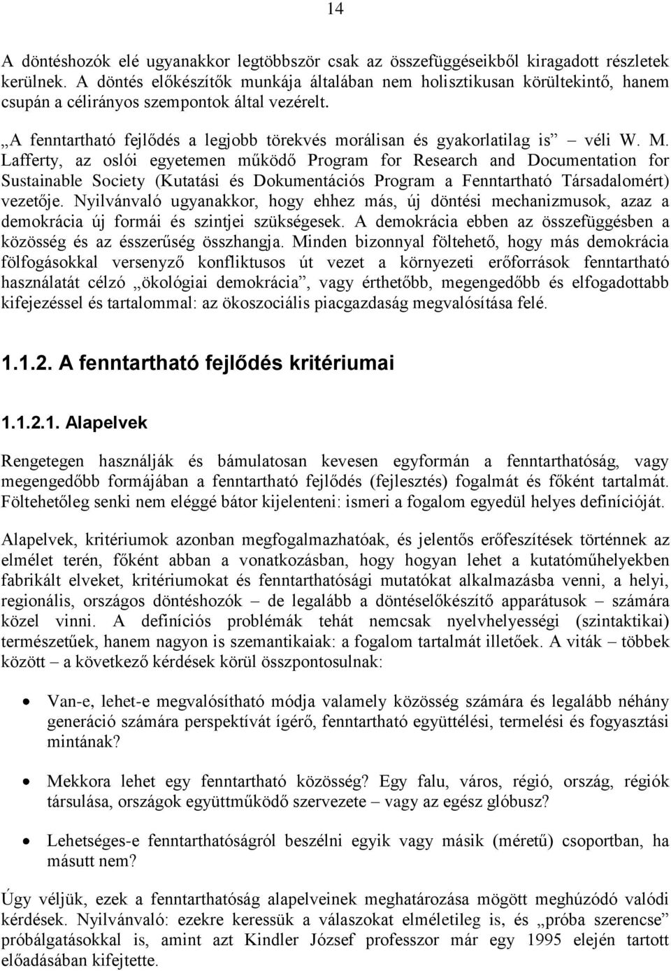 A fenntartható fejlődés a legjobb törekvés morálisan és gyakorlatilag is véli W. M.