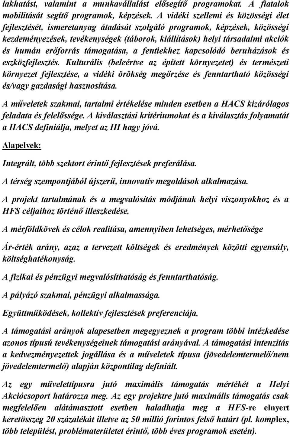 erőforrás támogatása, a fentiekhez kapcsolódó beruházások és eszközfejlesztés.