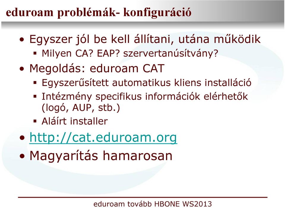 Megoldás: eduroam CAT Egyszerűsített automatikus kliens installáció