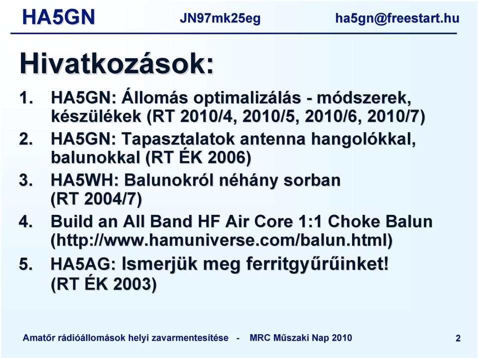 HA5GN: Tapasztalatok antenna hangolókkal kkal, balunokkal (RT ÉK K 2006) 3.