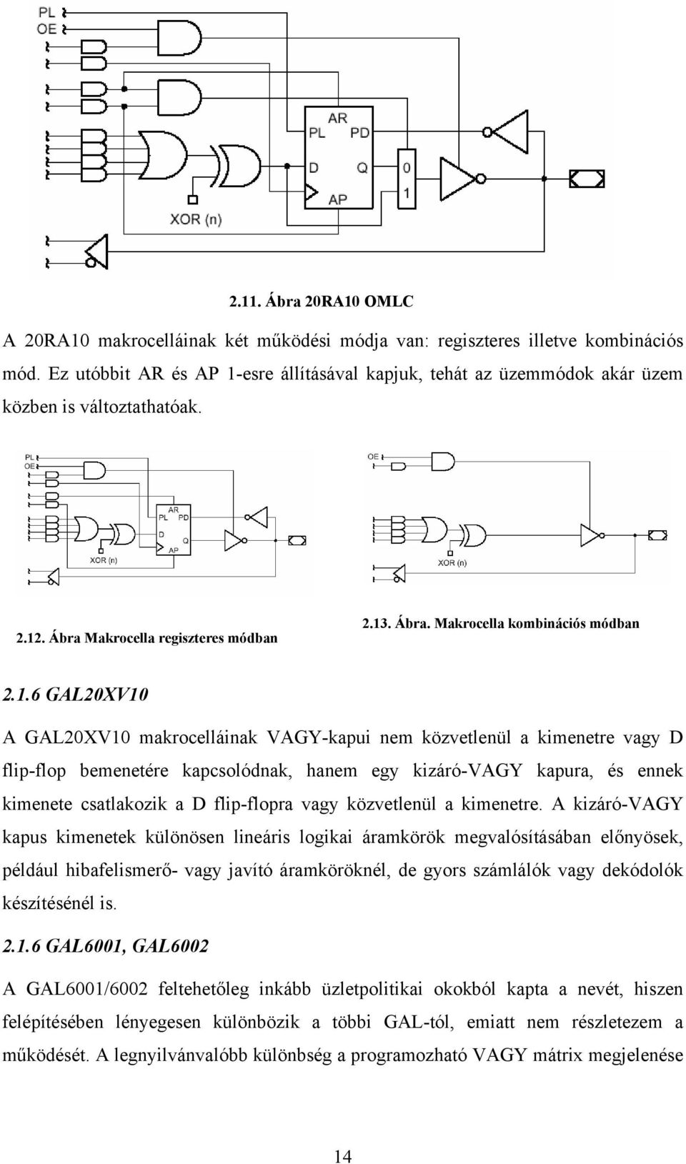 esre állításával kapjuk, tehát az üzemmódok akár üzem közben is változtathatóak. 2.12