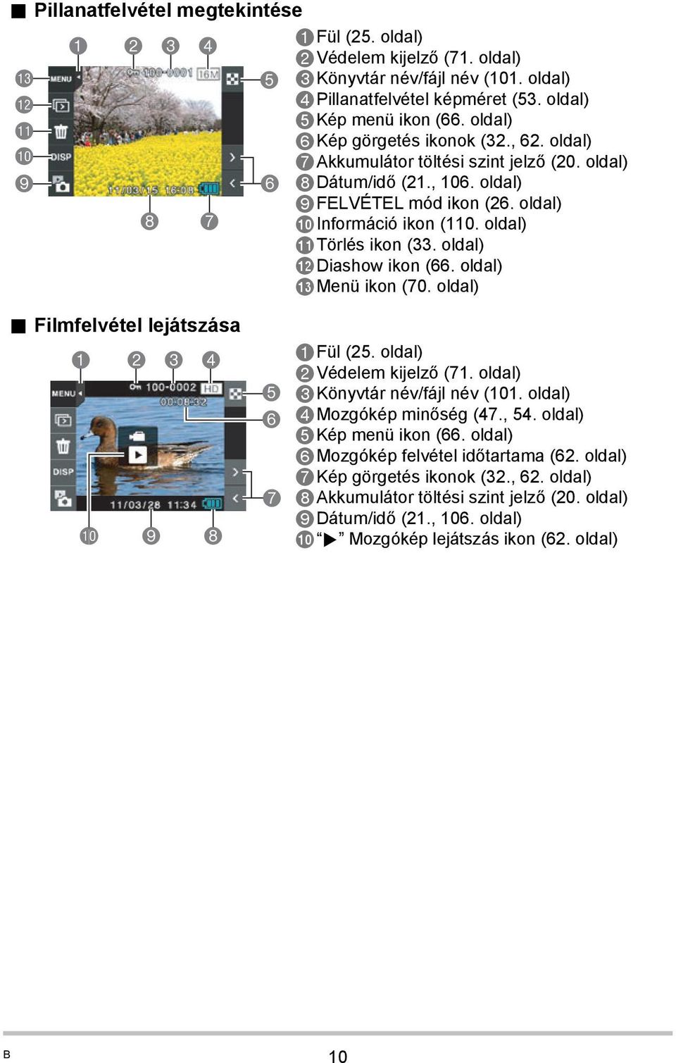 oldal) bltörlés ikon (33. oldal) bmdiashow ikon (66. oldal) bnmenü ikon (70. oldal). Filmfelvétel lejátszása 1 2 3 4 bk 9 8 5 6 7 1Fül (25. oldal) 2Védelem kijelző (71.