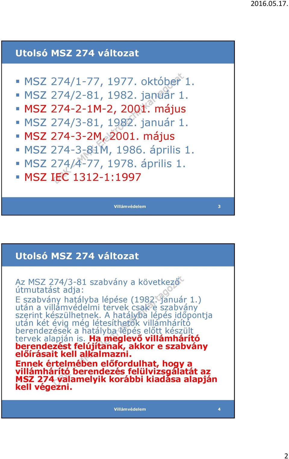 ) után a villámvédelmi tervek csak e szabvány szerint készülhetnek.