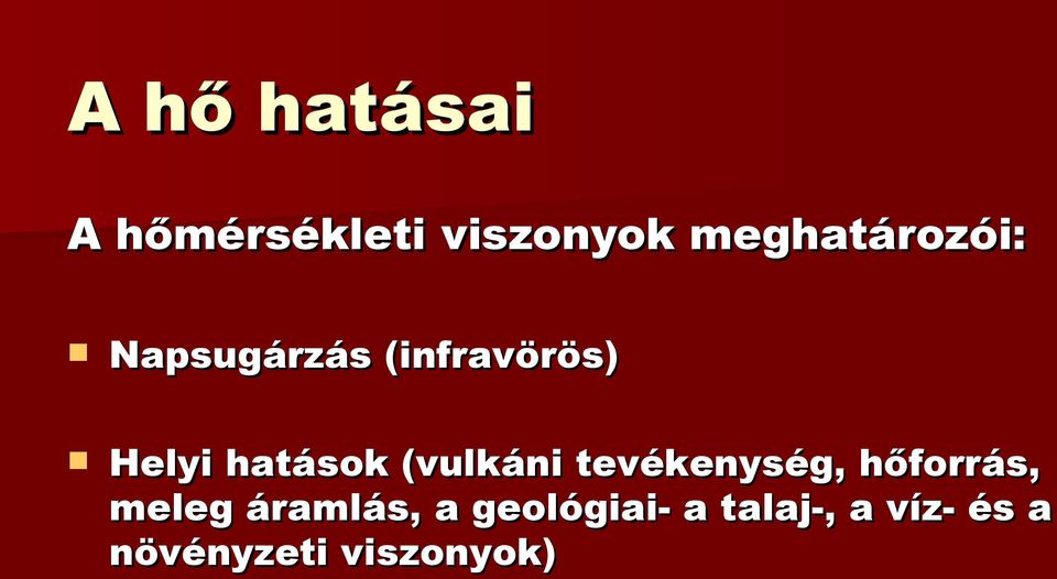 hatások (vulkáni tevékenység, hőforrás, meleg