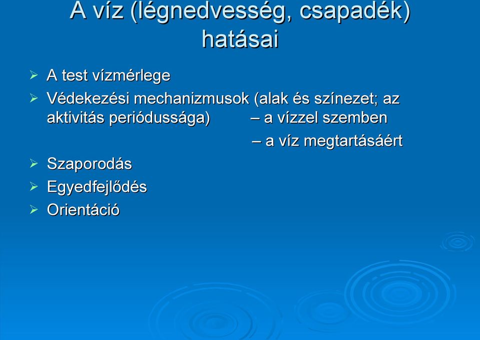 színezet; az aktivitás periódussága) a vízzel