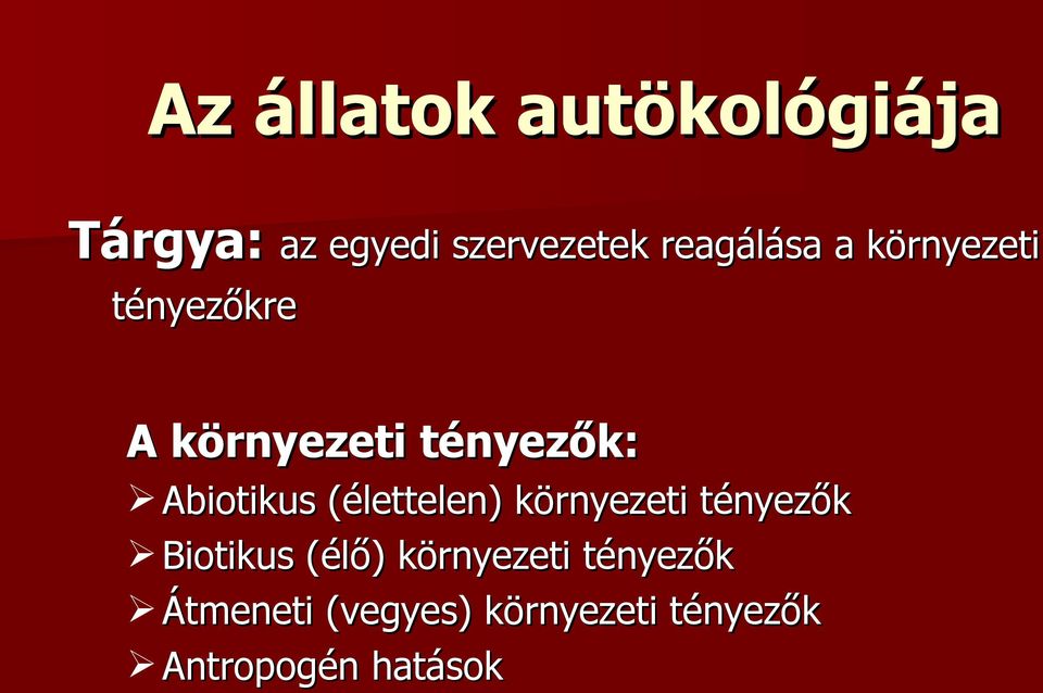 Abiotikus (élettelen) környezeti tényezők Biotikus (élő)