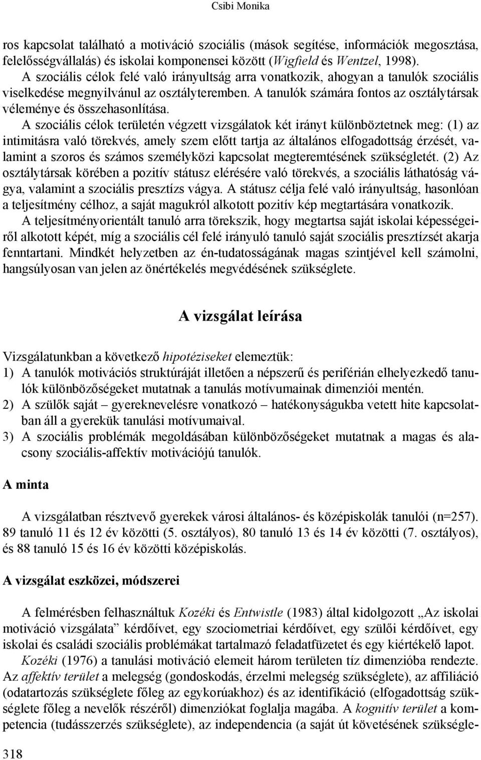 A tanulók számára fontos az osztálytársak véleménye és összehasonlítása.