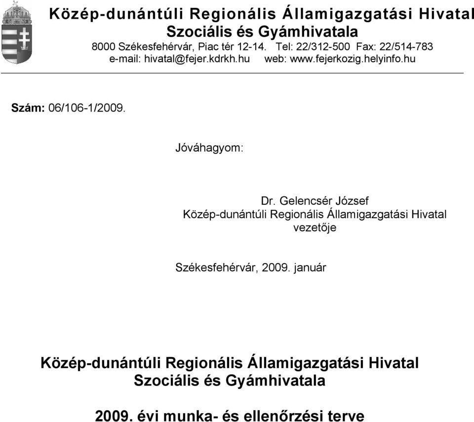 Jóváhagyom: Dr. Gelencsér József Közép-dunántúli Regionális Államigazgatási Hivatal vezetője Székesfehérvár, 2009.