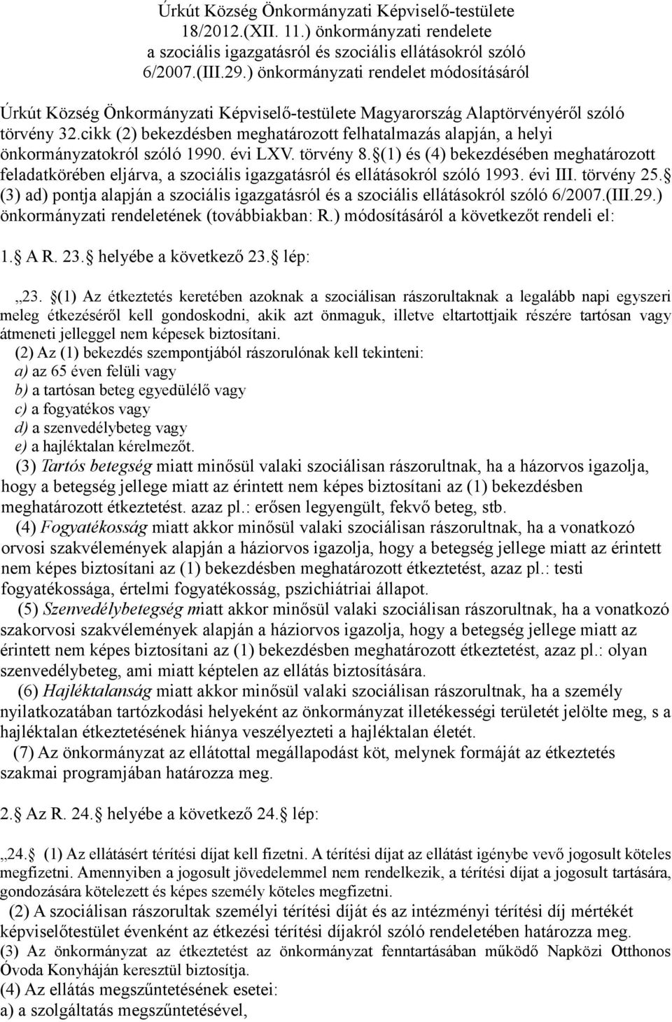 cikk (2) bekezdésben meghatározott felhatalmazás alapján, a helyi önkormányzatokról szóló 1990. évi LXV. törvény 8.