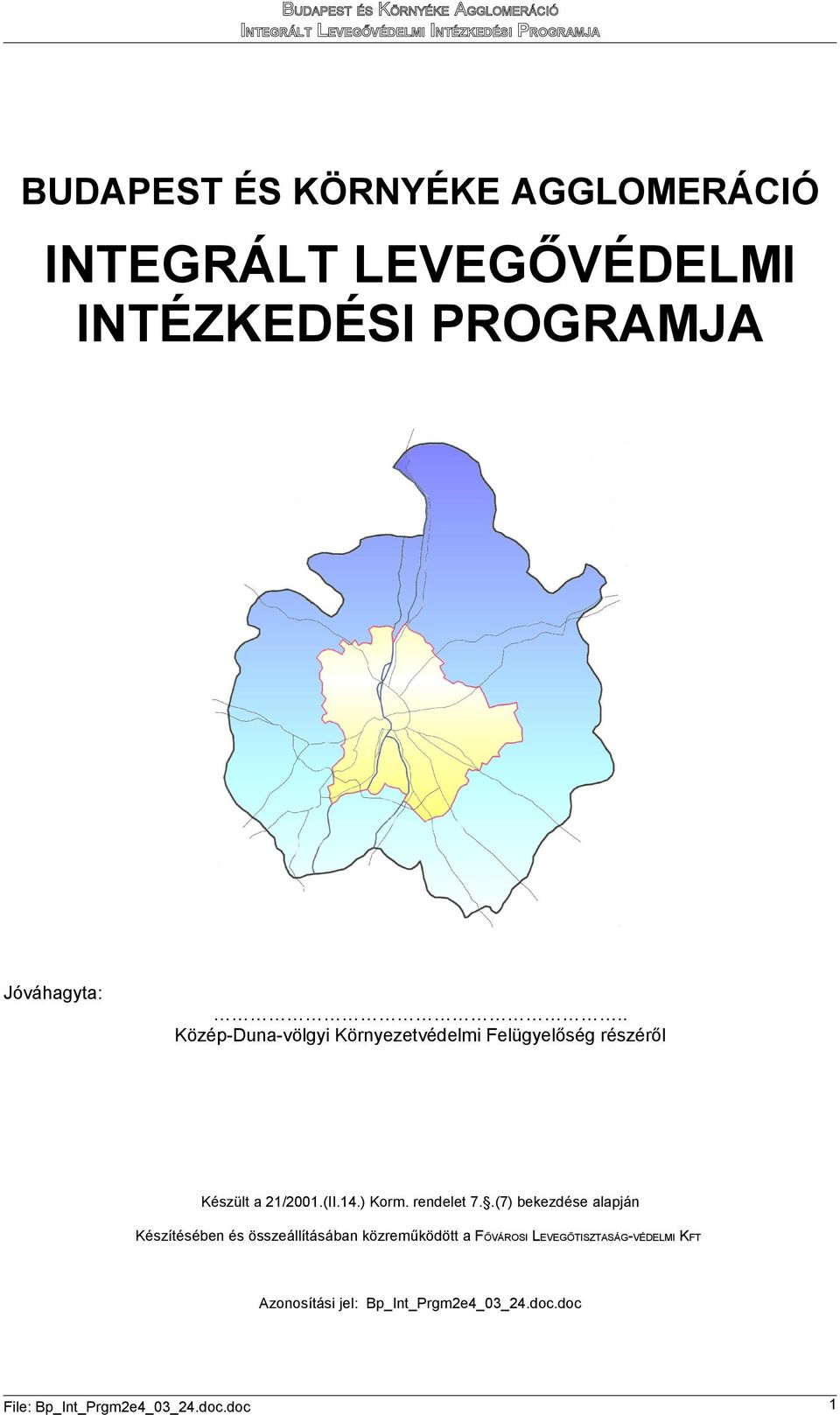 . Közép-una-völgyi Környezetvédelmi Felügyelőség részéről Készült a 21/2001.(II.14.) Korm.