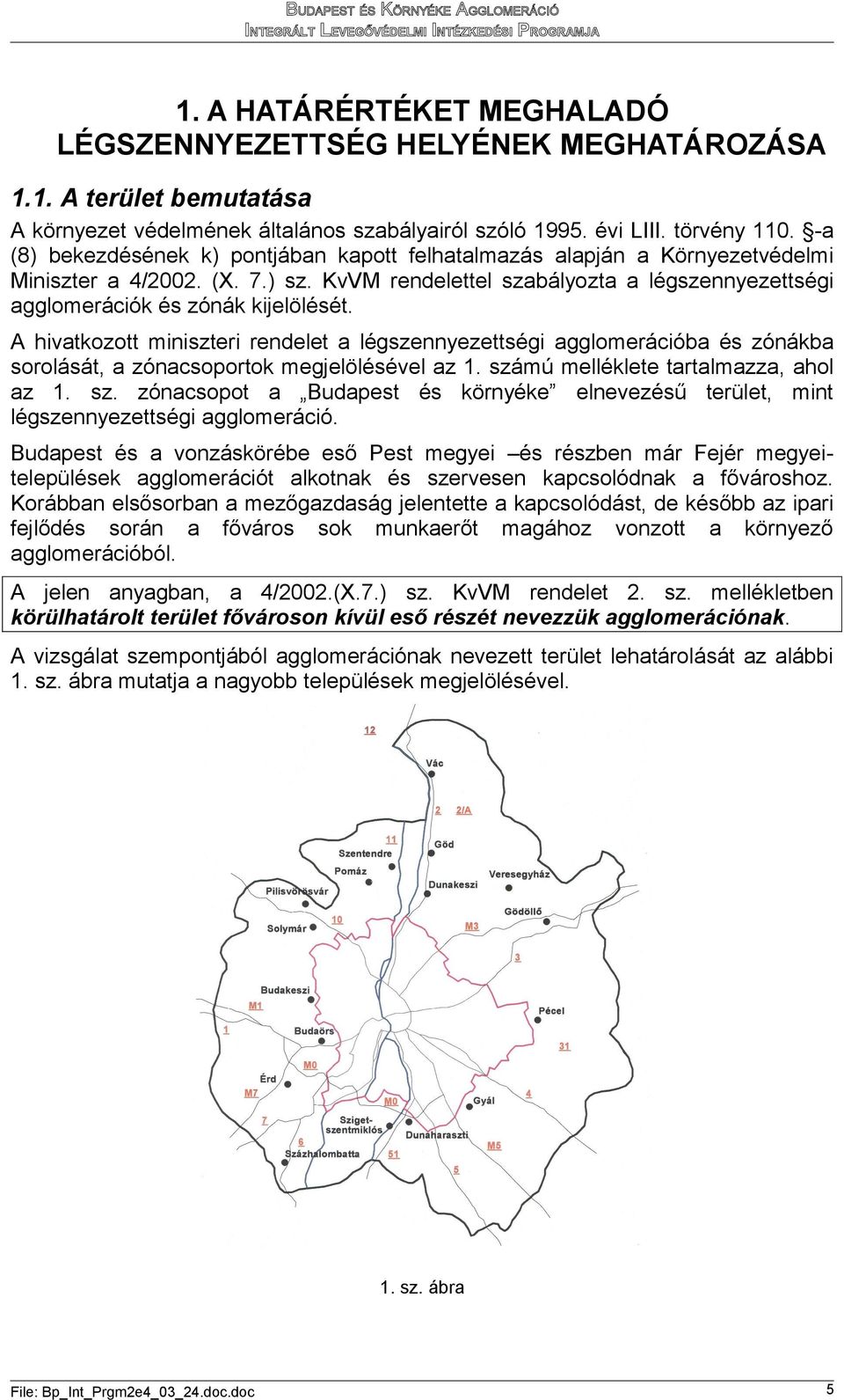 KvVM rendelettel szabályozta a légszennyezettségi agglomerációk és zónák kijelölését.