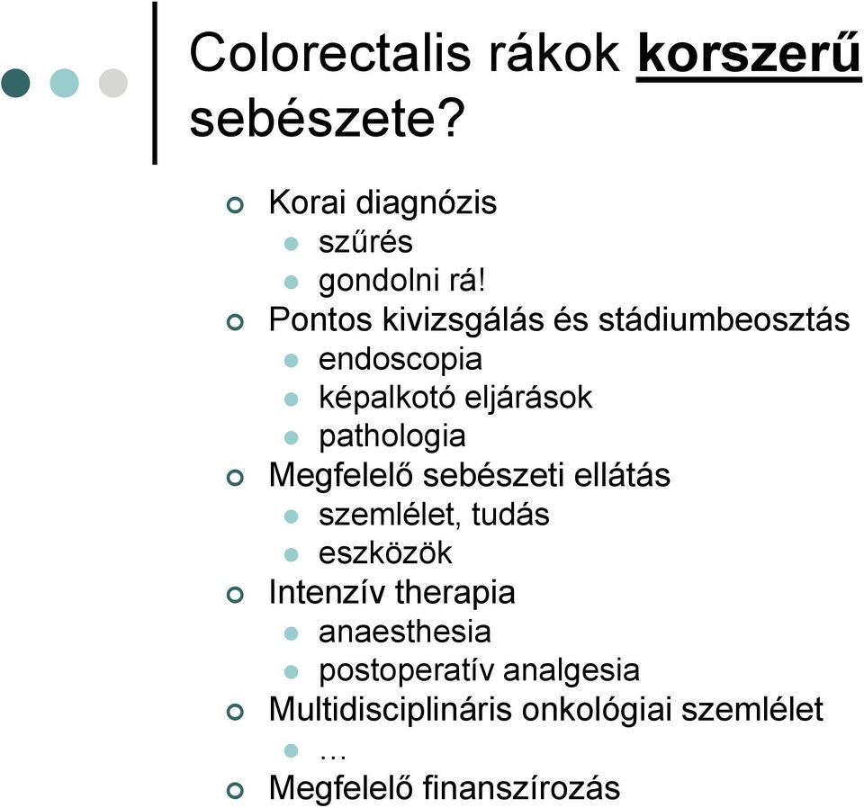 Megfelelő sebészeti ellátás szemlélet, tudás eszközök Intenzív therapia