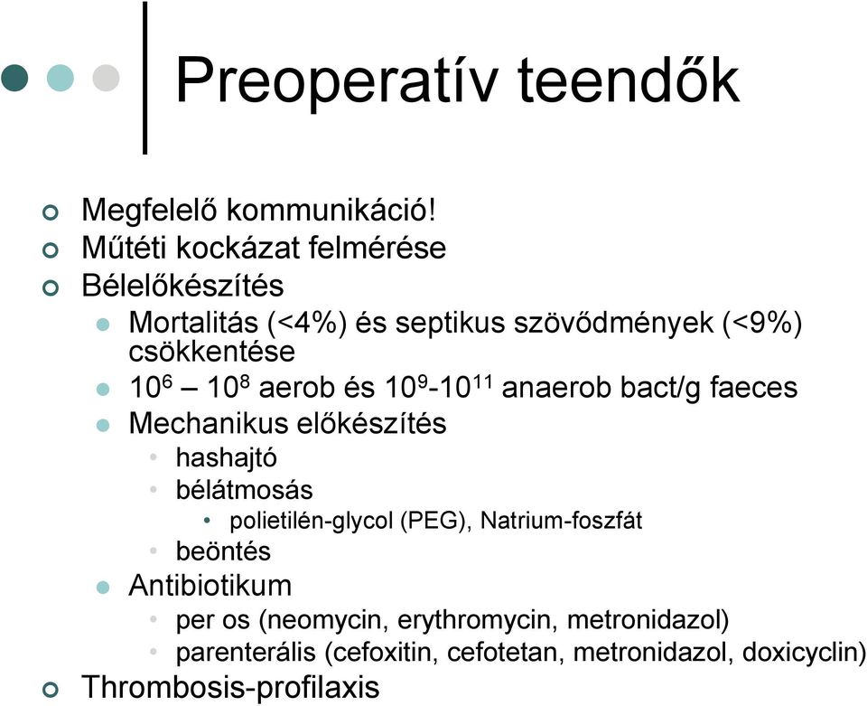 10 8 aerob és 10 9-10 11 anaerob bact/g faeces Mechanikus előkészítés hashajtó bélátmosás polietilén-glycol