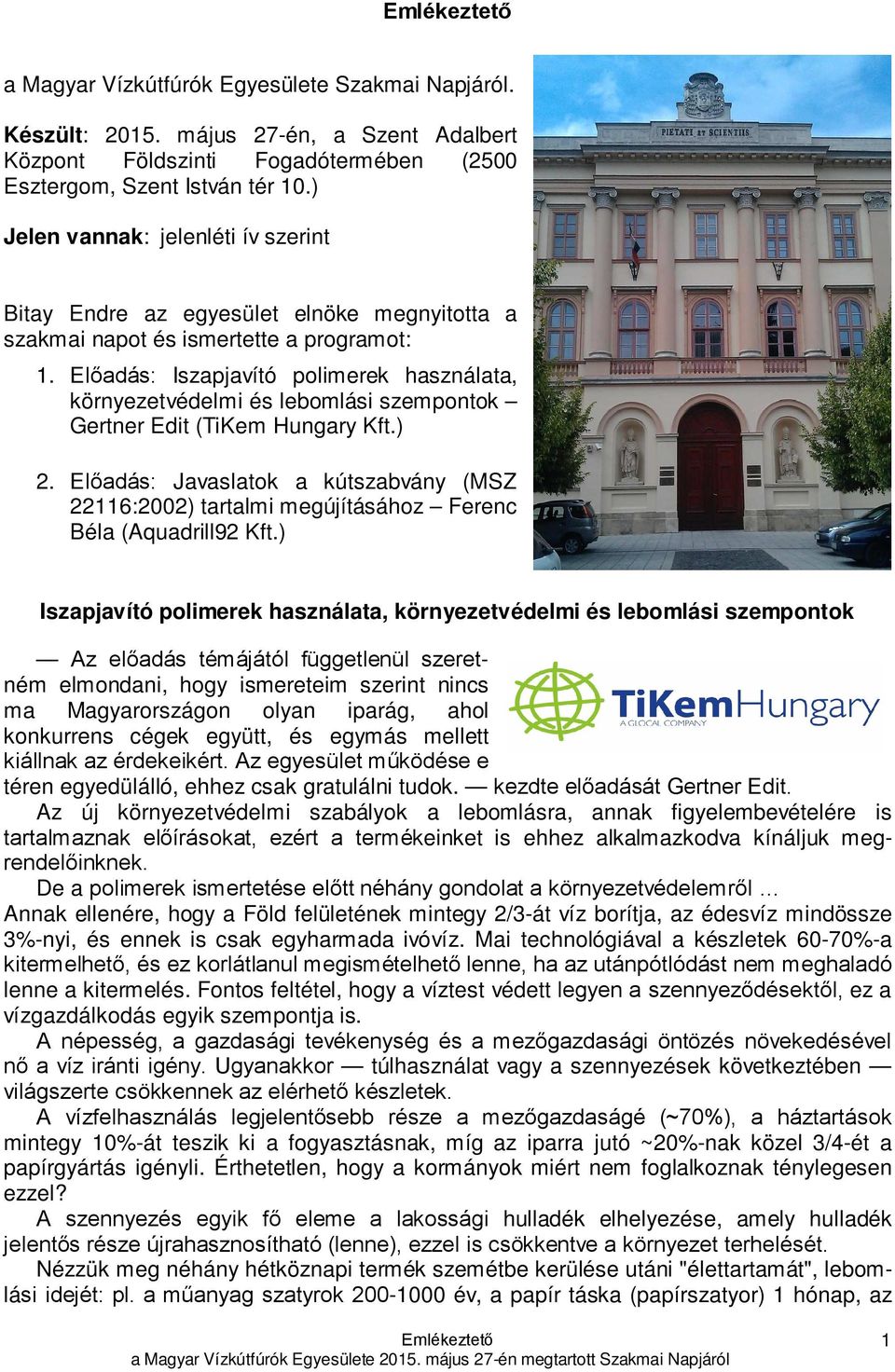 Előadás: Iszapjavító polimerek használata, környezetvédelmi és lebomlási szempontok Gertner Edit (TiKem Hungary Kft.) 2.