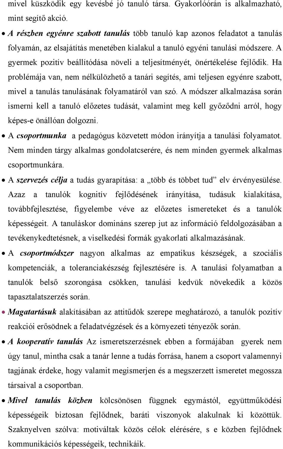 A gyermek pozitív beállítódása növeli a teljesítményét, önértékelése fejlődik.