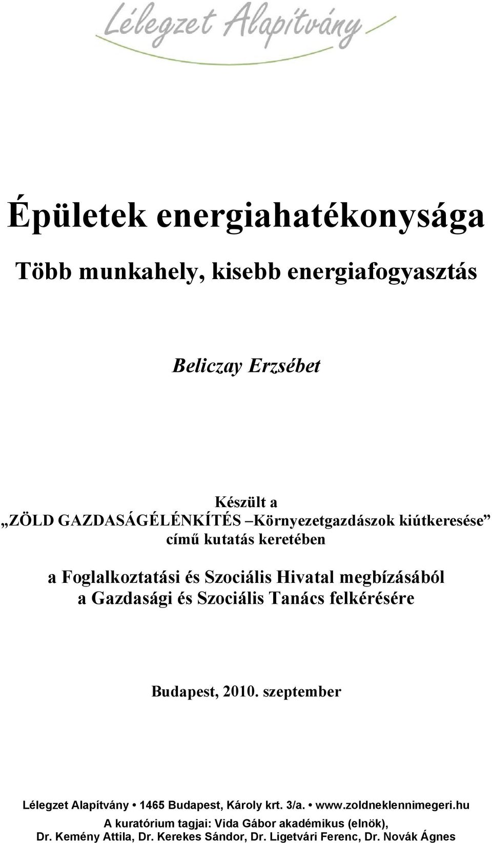Budapest, 2010. szeptember Lélegzet Alapítvány 1465 Budapest, Károly krt. 3/a. www.zoldneklennimegeri.
