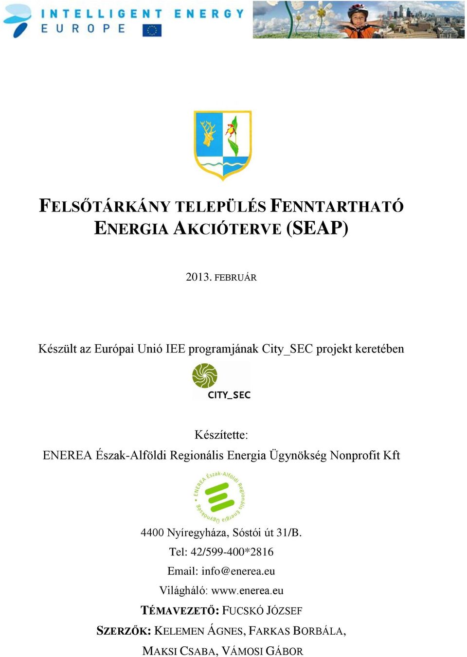 Észak-Alföldi Regionális Energia Ügynökség Nonprofit Kft 4400 Nyíregyháza, Sóstói út 31/B.