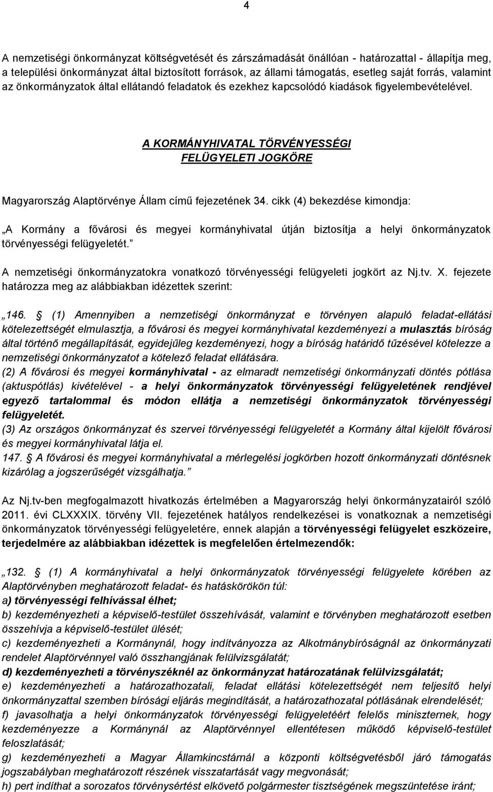 A KORMÁNYHIVATAL TÖRVÉNYESSÉGI FELÜGYELETI JOGKÖRE Magyarország Alaptörvénye Állam című fejezetének 34.