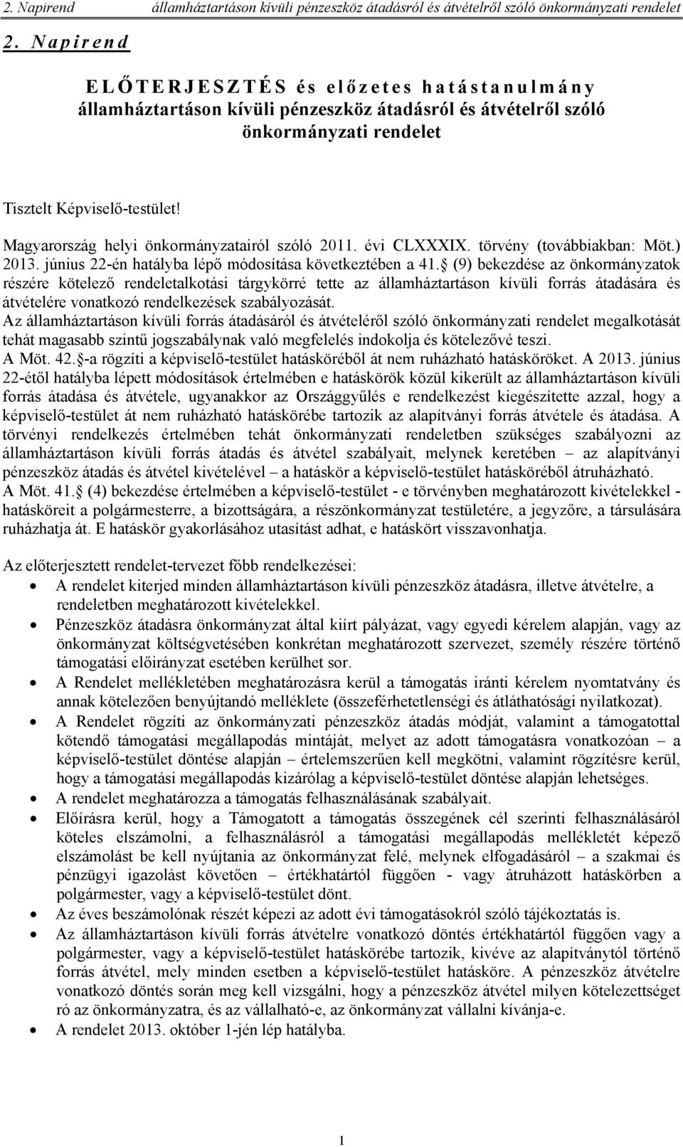 Magyarország helyi önkormányzatairól szóló 2011. évi CLXXXIX. törvény (továbbiakban: Möt.) 2013. június 22-én hatályba lépő módosítása következtében a 41.