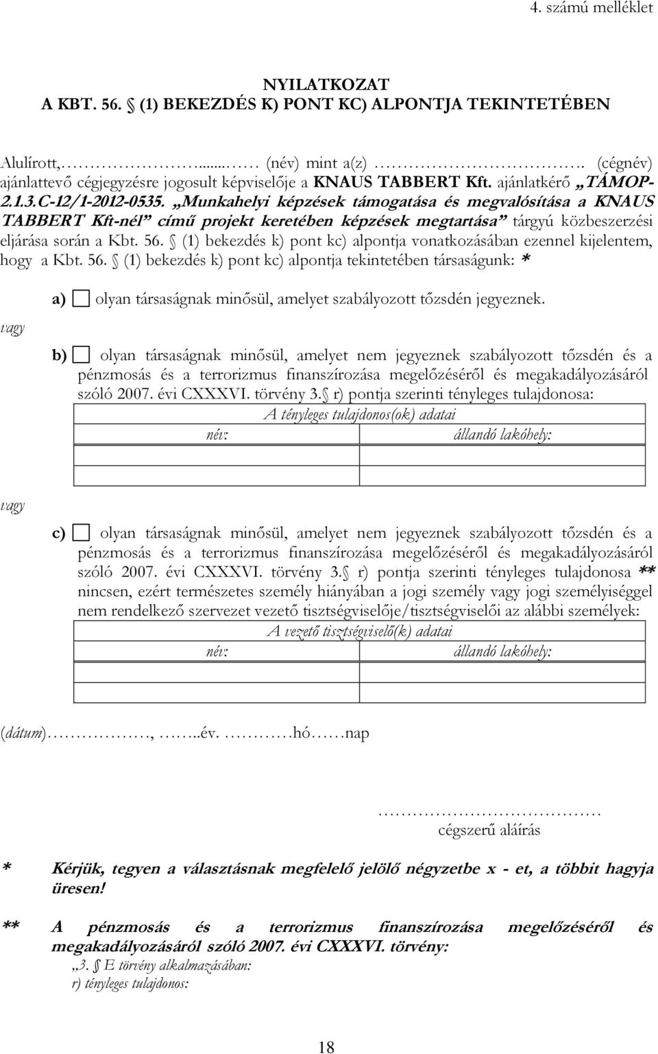 56. (1) bekezdés k) pont kc) alpontja vonatkozásában ezennel kijelentem, hogy a Kbt. 56.