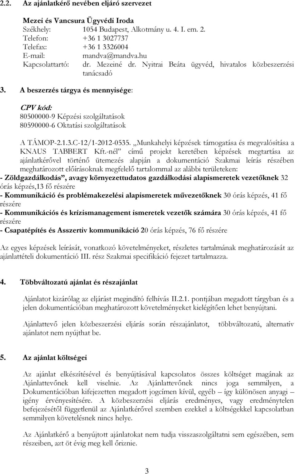 Nyitrai Beáta ügyvéd, hivatalos közbeszerzési tanácsadó A TÁMOP-2.1.3.C-12/1-2012-0535. Munkahelyi képzések támogatása és megvalósítása a KNAUS TABBERT Kft.