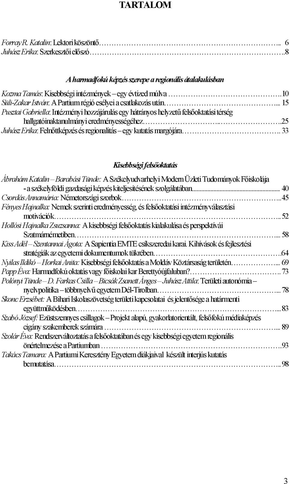 ..25 Juhász Erika: Felnőttképzés és regionalitás egy kutatás margójára.