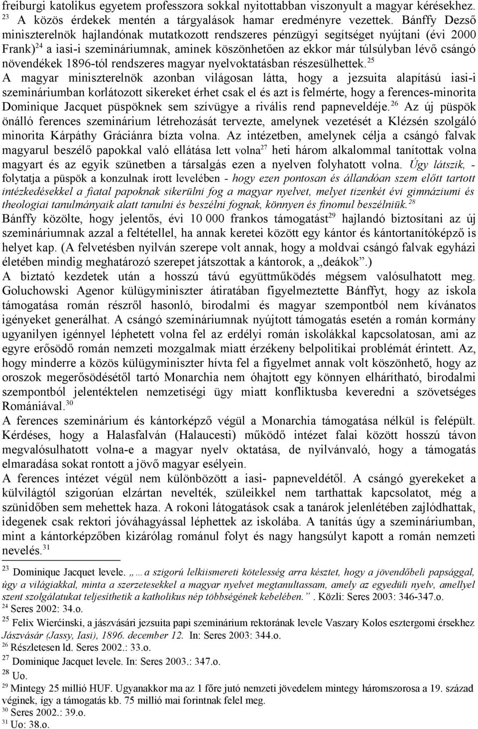 növendékek 1896-tól rendszeres magyar nyelvoktatásban részesülhettek.