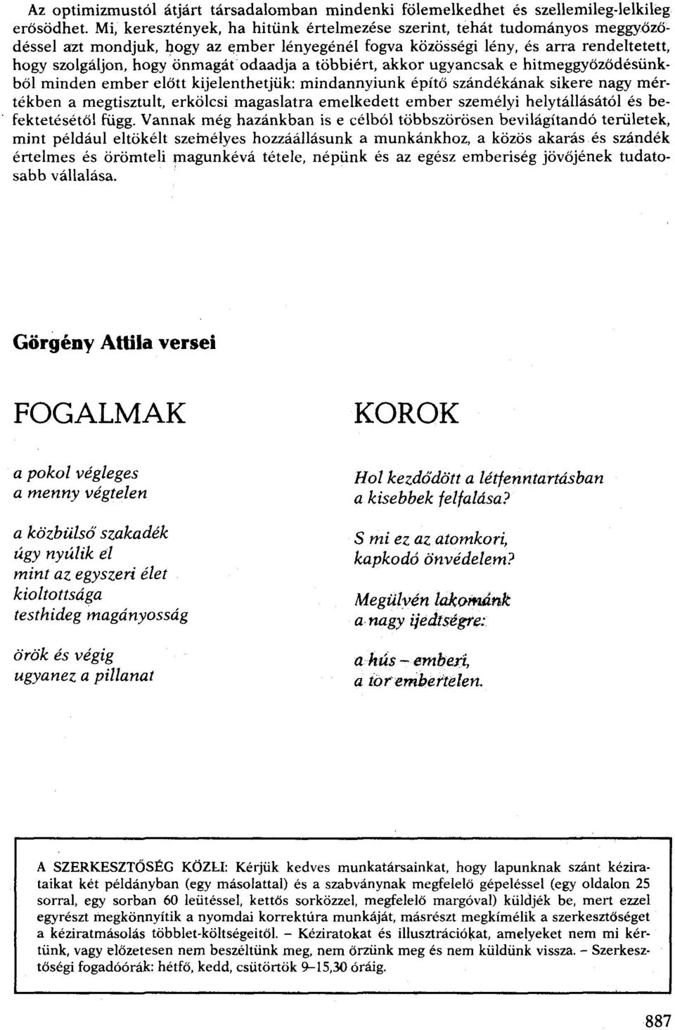 önmagátodaadja a többiért, akkor ugyancsak e hitmeggyőződésünkből minden ember előtt kijelenthetjük: mindannyiunk építő szándékának sikere nagy mértékben a megtisztult, erkölcsi magaslatra emelkedett