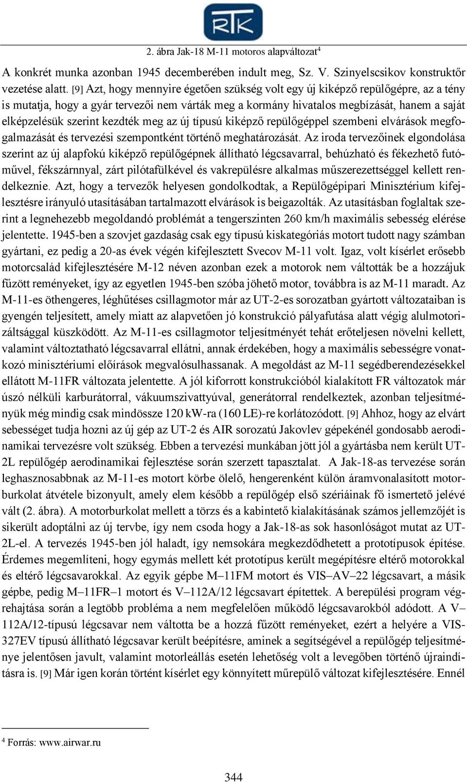 kezdték meg az új típusú kiképző repülőgéppel szembeni elvárások megfogalmazását és tervezési szempontként történő meghatározását.