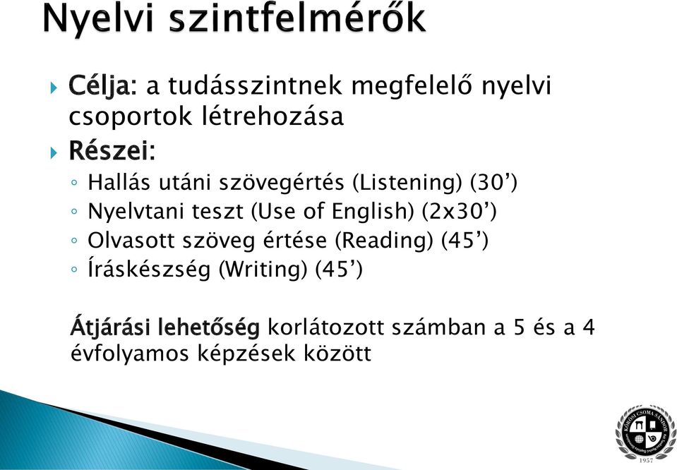 English) (2x30 ) Olvasott szöveg értése (Reading) (45 ) Íráskészség