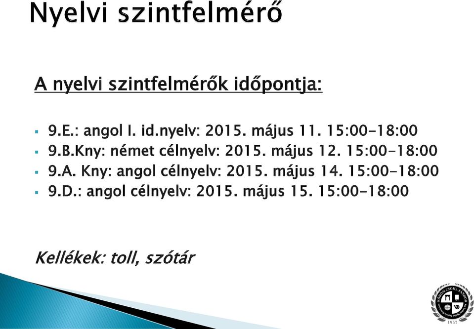 15:00-18:00 9.A. Kny: angol célnyelv: 2015. május 14.