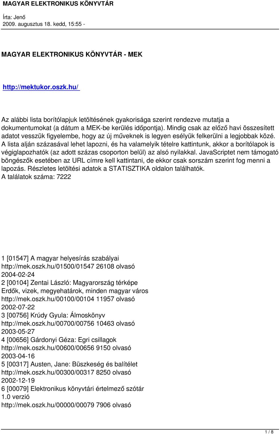 A lista alján százasával lehet lapozni, és ha valamelyik tételre kattintunk, akkor a borítólapok is végiglapozhatók (az adott százas csoporton belül) az alsó nyilakkal.