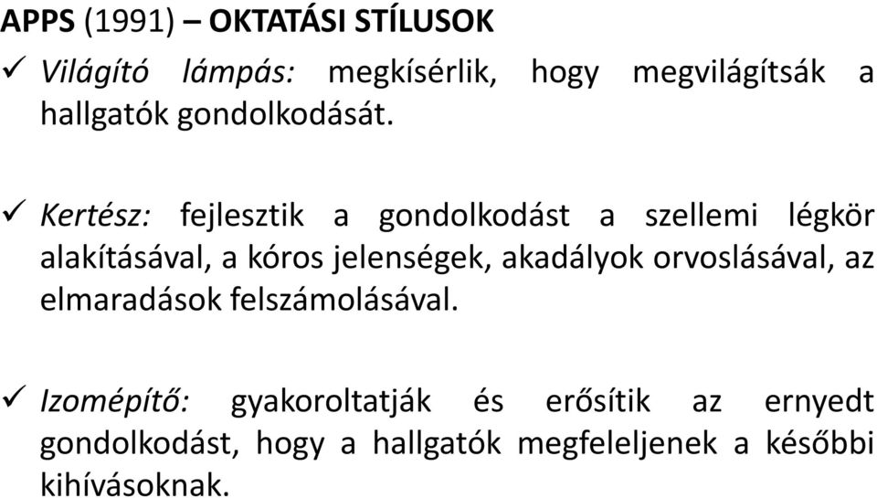 Kertész: fejlesztik a gondolkodást a szellemi légkör alakításával, a kóros jelenségek,