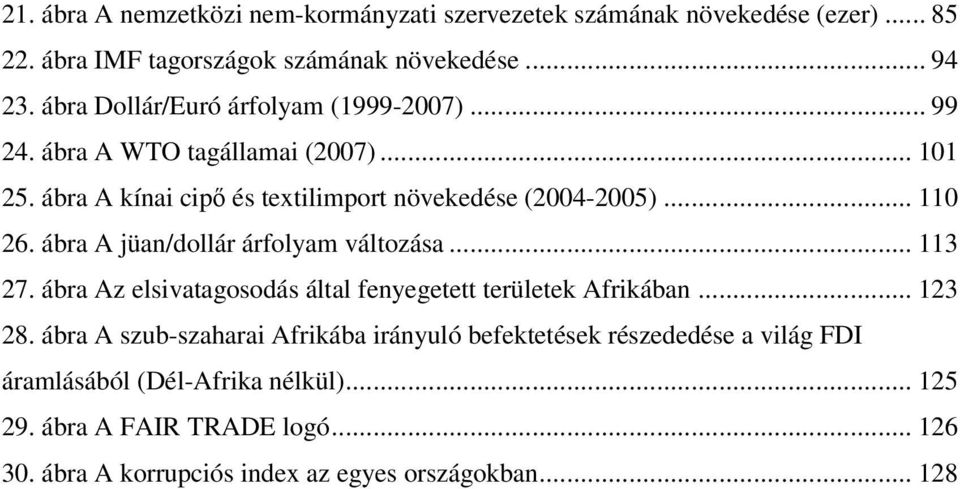 ábra A jüan/dollár árfolyam változása... 113 27. ábra Az elsivatagosodás által fenyegetett területek Afrikában... 123 28.