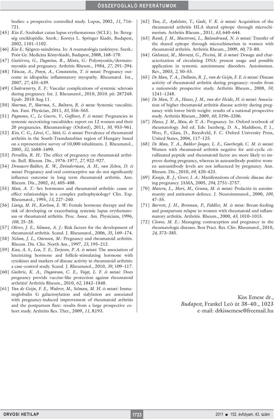 , Mintz, G.: Polymyositis/dermatomyositis and pregnancy. Arthritis Rheum., 1984, 27, 291 294. [48] Váncsa, A., Ponyi, A., Constantin, T.