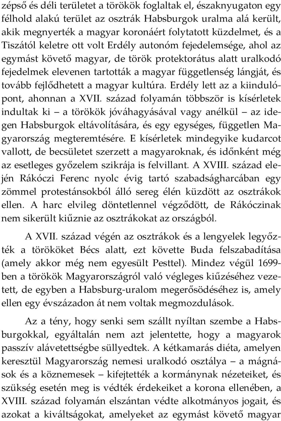 a magyar kultúra. Erdély lett az a kiindulópont, ahonnan a XVII.