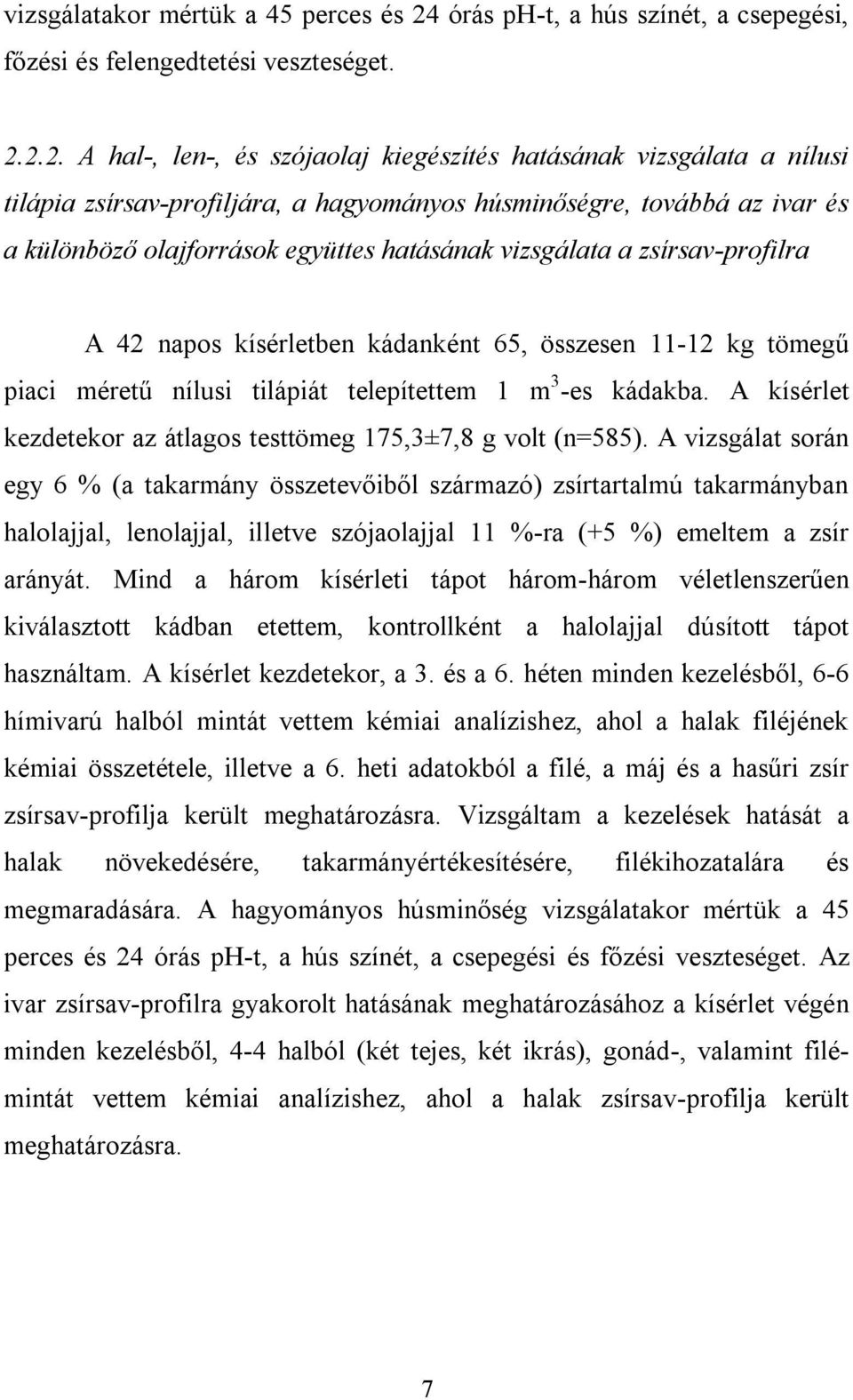 2.2. A hal-, len-, és szójaolaj kiegészítés hatásának vizsgálata a nílusi tilápia zsírsav-profiljára, a hagyományos húsminőségre, továbbá az ivar és a különböző olajforrások együttes hatásának