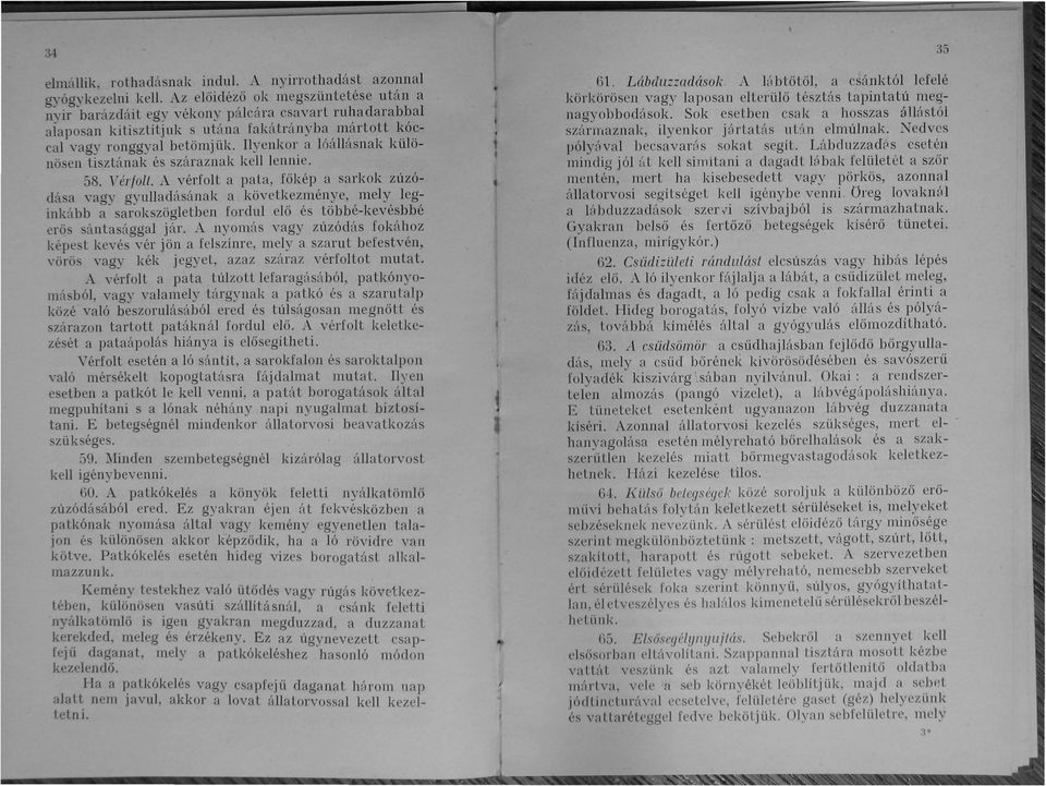 lyenkor alóállásnak külö- '" bb ", nösen tisztának és száraznak kell lennie. 58. Vérfolt.