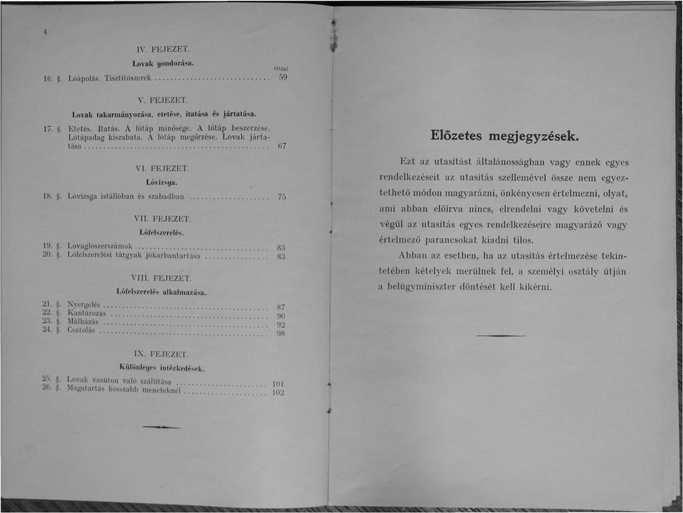 ófrlszerrlh. 19.. Lovaglószerszámok...... 83 20.. Lófe lszerelési tárgyak jókarbantartása... 83 21.. 22.. 23.. 24.. Y. FEJEZET. Lóil'lsz<,rl'l(i~ alkalmazá~a. Xyergelés..... Kantározás............ Málházás.