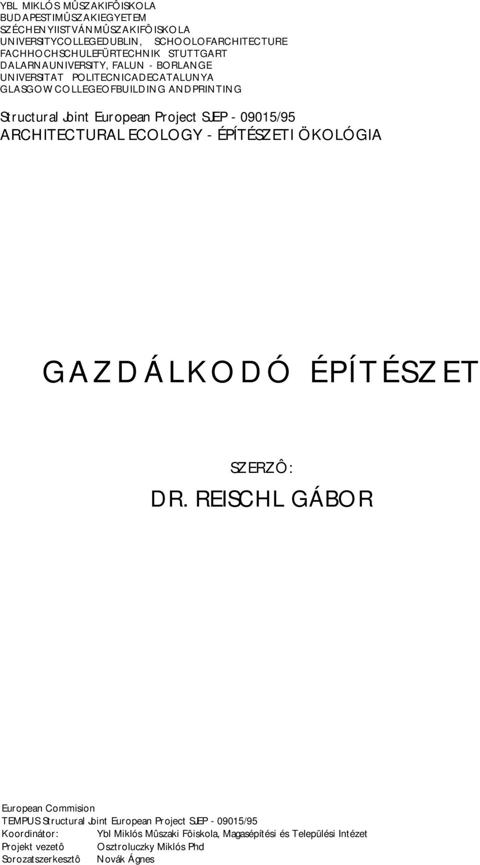 09015/95 ARCHITECTURAL ECOLOGY - ÉPÍTÉSZETI ÖKOLÓGIA GAZDÁLKODÓ ÉPÍTÉSZET SZERZÔ: DR.