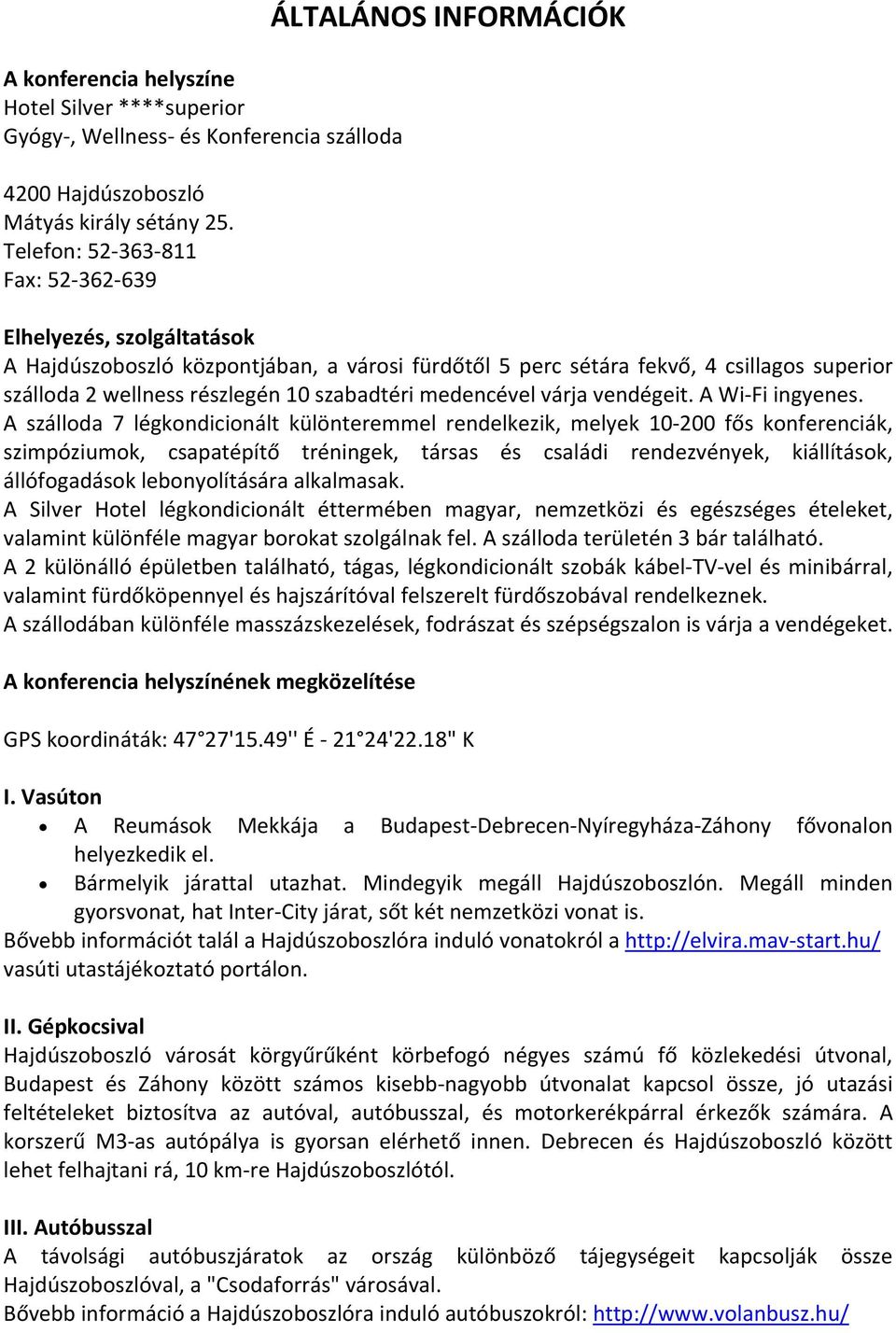 részlegén 10 szabadtéri medencével várja vendégeit. A Wi Fi ingyenes.