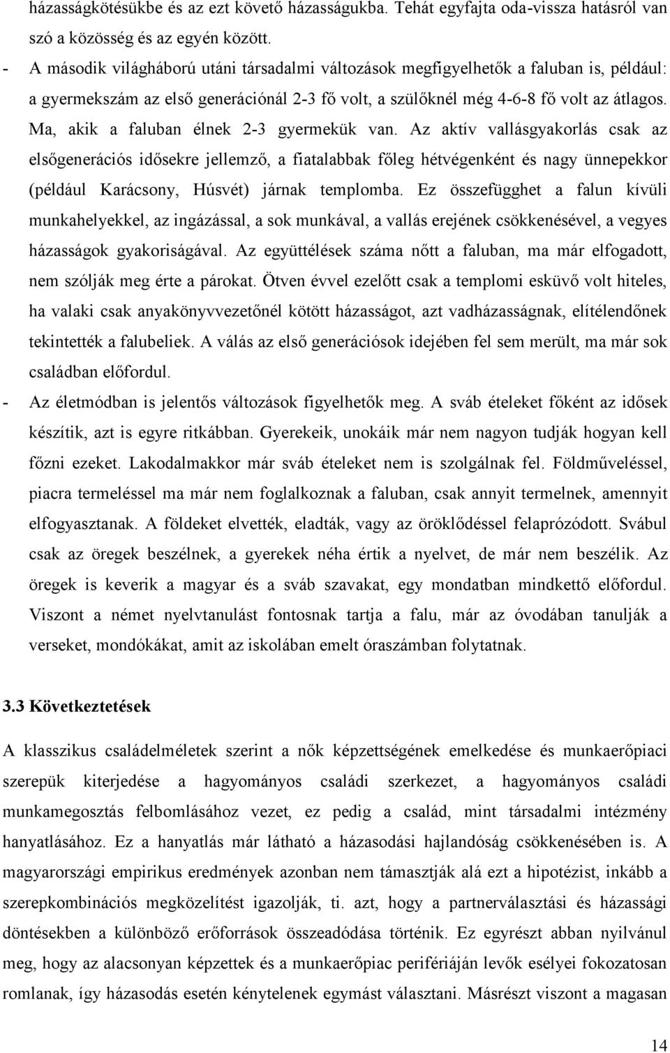 Ma, akik a faluban élnek 2-3 gyermekük van.