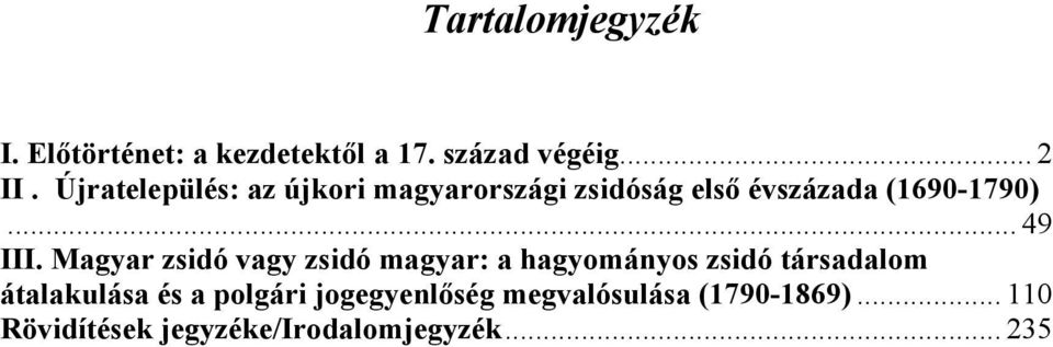 Magyar zsidó vagy zsidó magyar: a hagyományos zsidó társadalom átalakulása és a