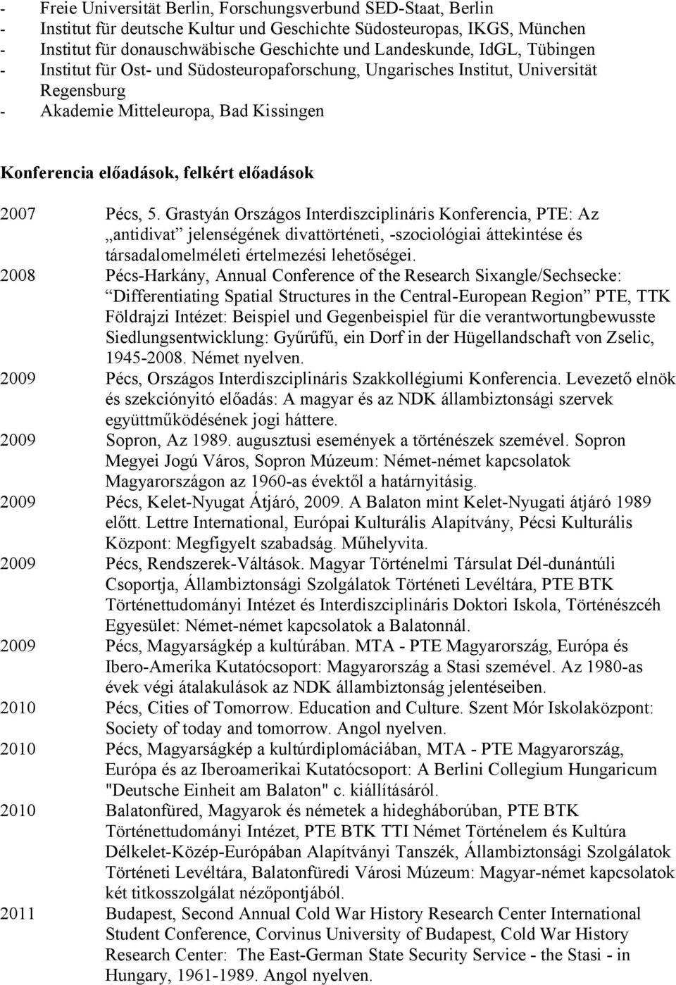 Grastyán Országos Interdiszciplináris Konferencia, PTE: Az antidivat jelenségének divattörténeti, -szociológiai áttekintése és társadalomelméleti értelmezési lehetőségei.