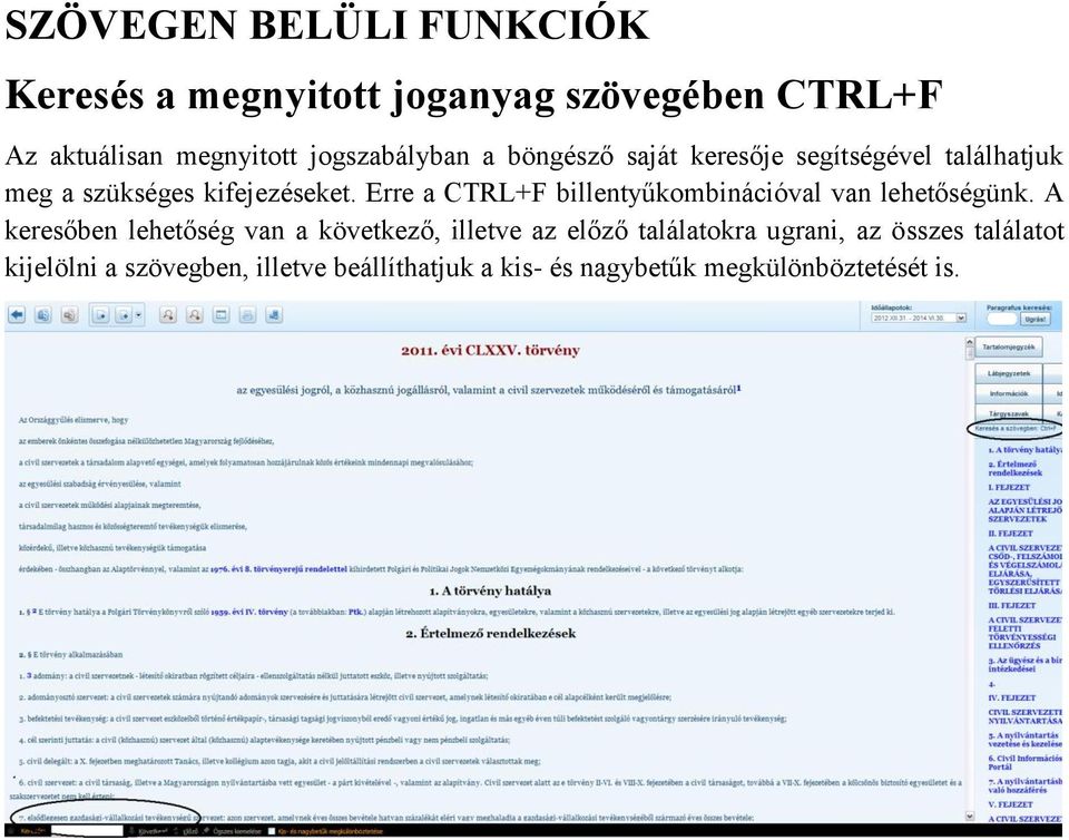 Erre a CTRL+F billentyűkombinációval van lehetőségünk.