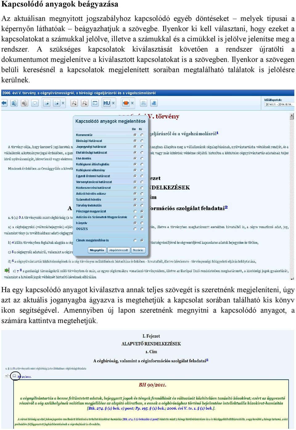 A szükséges kapcsolatok kiválasztását követően a rendszer újratölti a dokumentumot megjelenítve a kiválasztott kapcsolatokat is a szövegben.