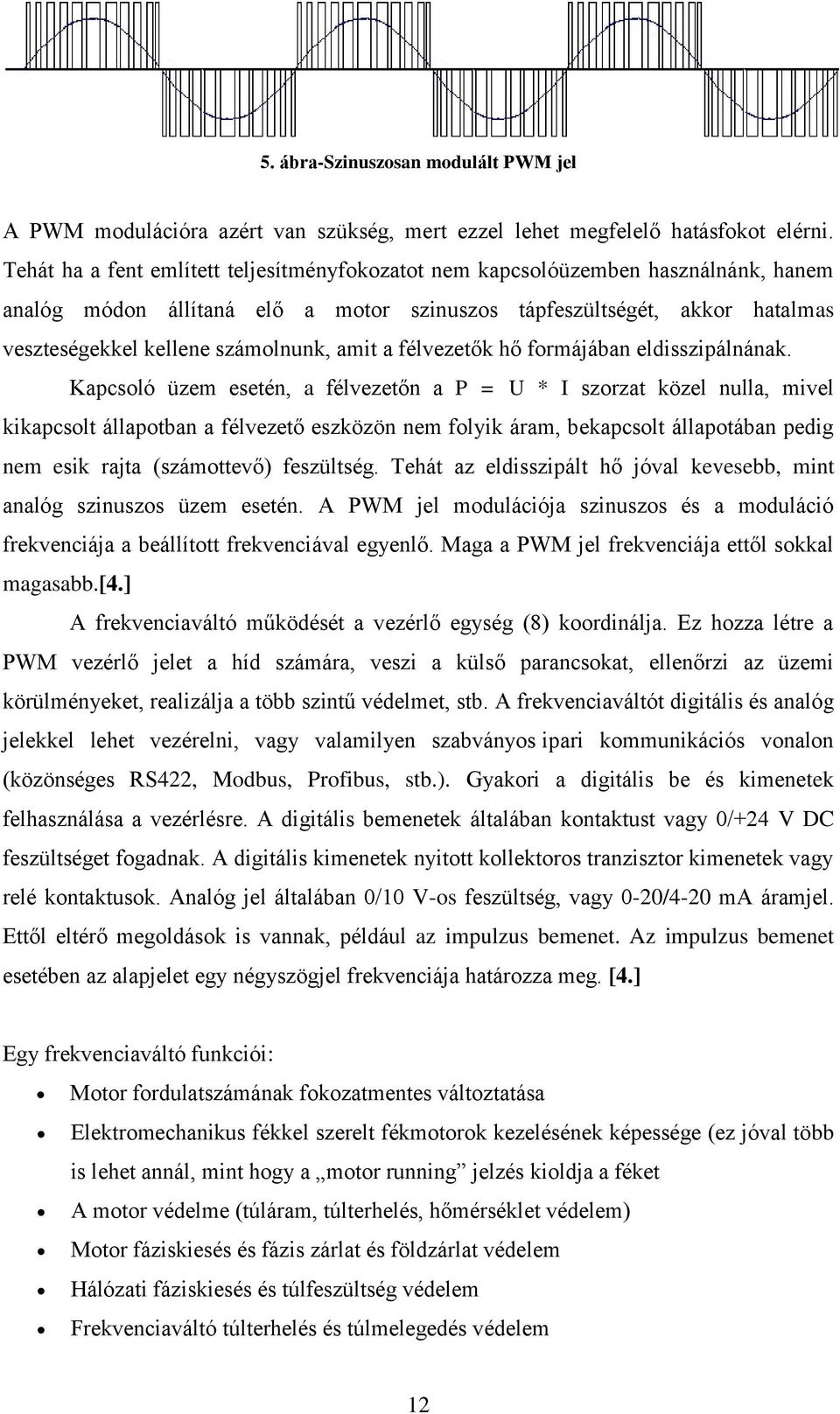 amit a félvezetők hő formájában eldisszipálnának.