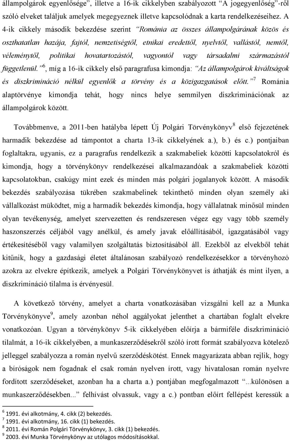 hovatartozástól, vagyontól vagy társadalmi származástól függetlenül.