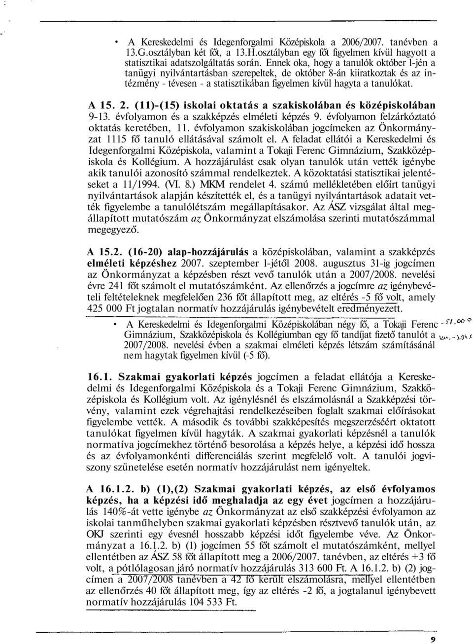 (11)-(15) iskolai oktatás a szakiskolában és középiskolában 9-13. évfolyamon és a szakképzés elméleti képzés 9. évfolyamon felzárkóztató oktatás keretében, 11.